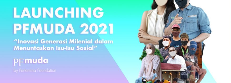 Jaring Young Leaders Inspiratif, Pertamina Foundation Gelar Kompetisi PFMuda 2021
