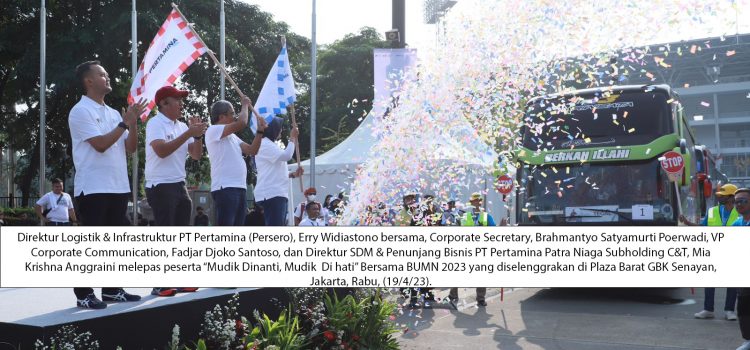Mudik Dinanti, Mudik di Hati Bersama BUMN, Pertamina Berangkatkan 3.000 Orang