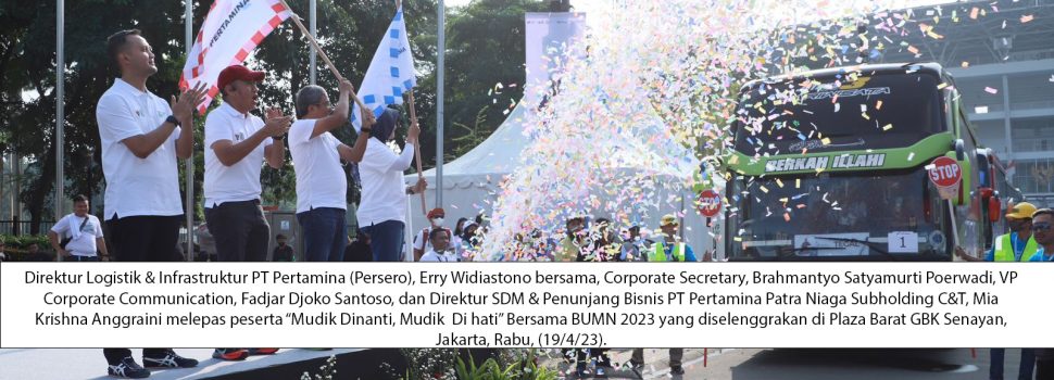 Mudik Dinanti, Mudik di Hati Bersama BUMN, Pertamina Berangkatkan 3.000 Orang