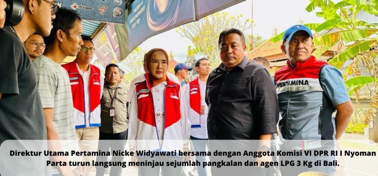 Dirut Pertamina Blusukan Pantau Ketersediaan LPG 3 Kg di Bali