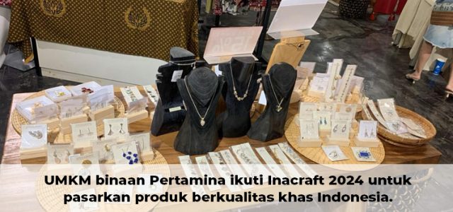 Pertamina Hadirkan 29 UMKM Unggulan di Ajang Inacraft 2024
